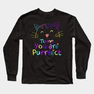 TO ME YOU ARE PURRFECT Long Sleeve T-Shirt